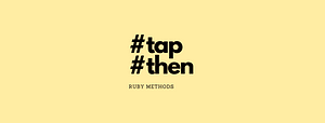 ruby methods - #tap and #then  cover image